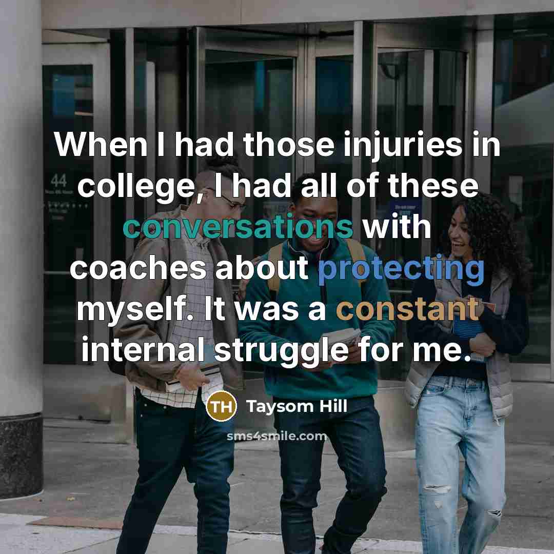 “When I had those injuries in college, I had all…” quote by Taysom Hill