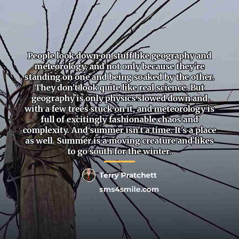 “People look down on stuff like geography and meteorology, and…” quote by Terry Pratchett