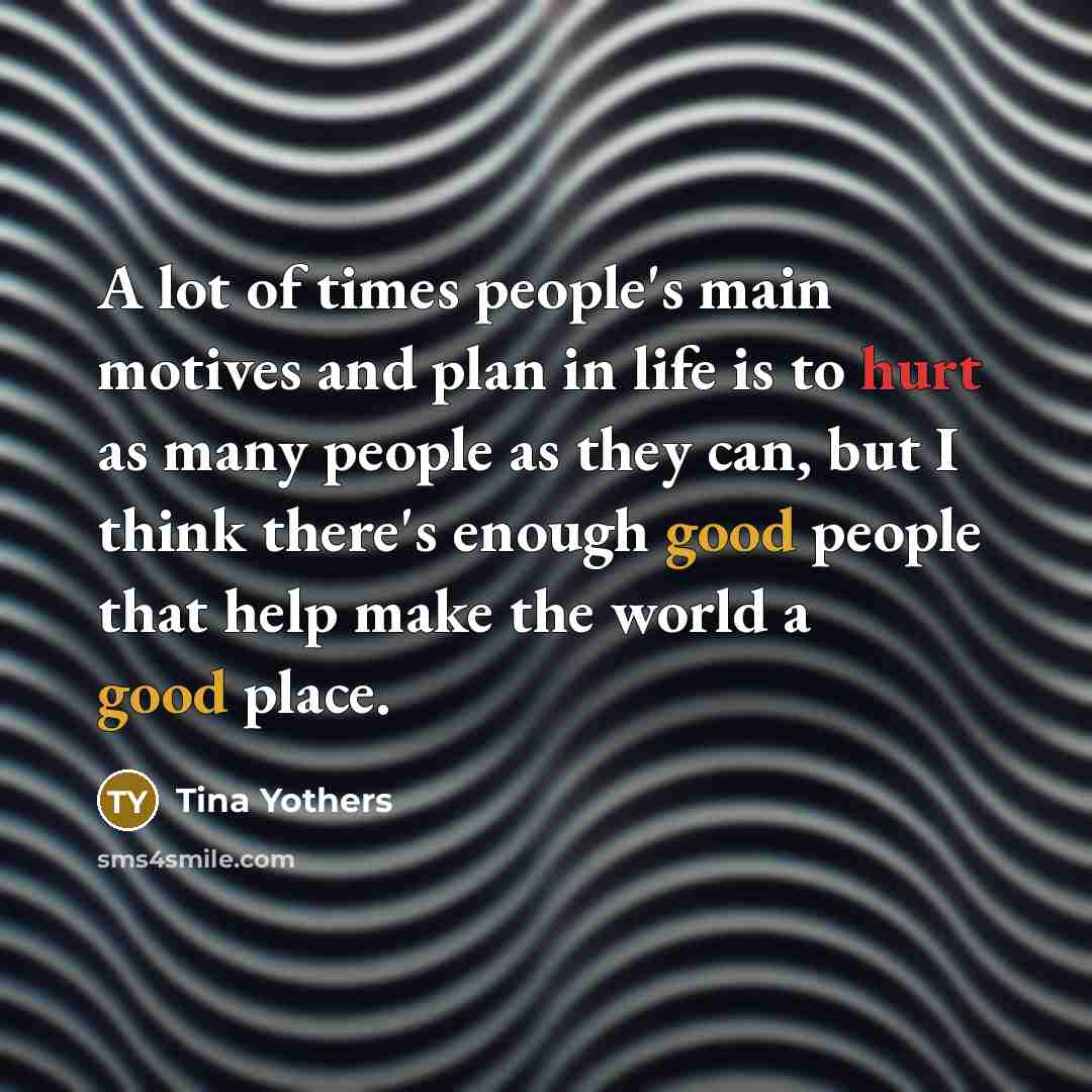 “A lot of times people's main motives and plan in…” quote by Tina Yothers