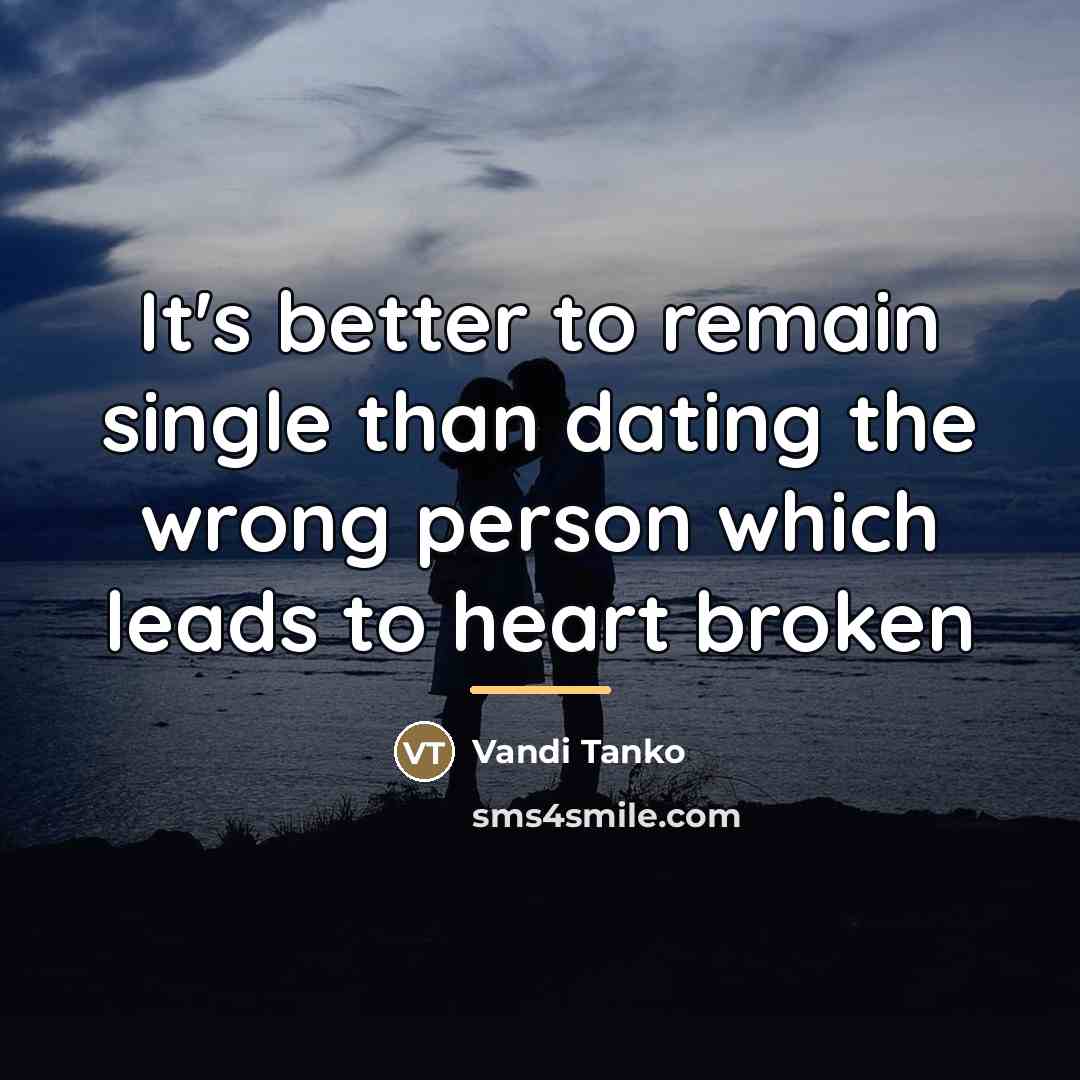 “It's better to remain single than dating the wrong person…” quote by Vandi Tanko