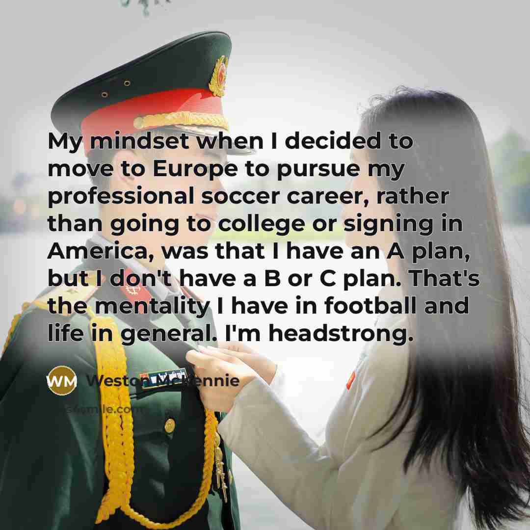 “My mindset when I decided to move to Europe to…” quote by Weston McKennie