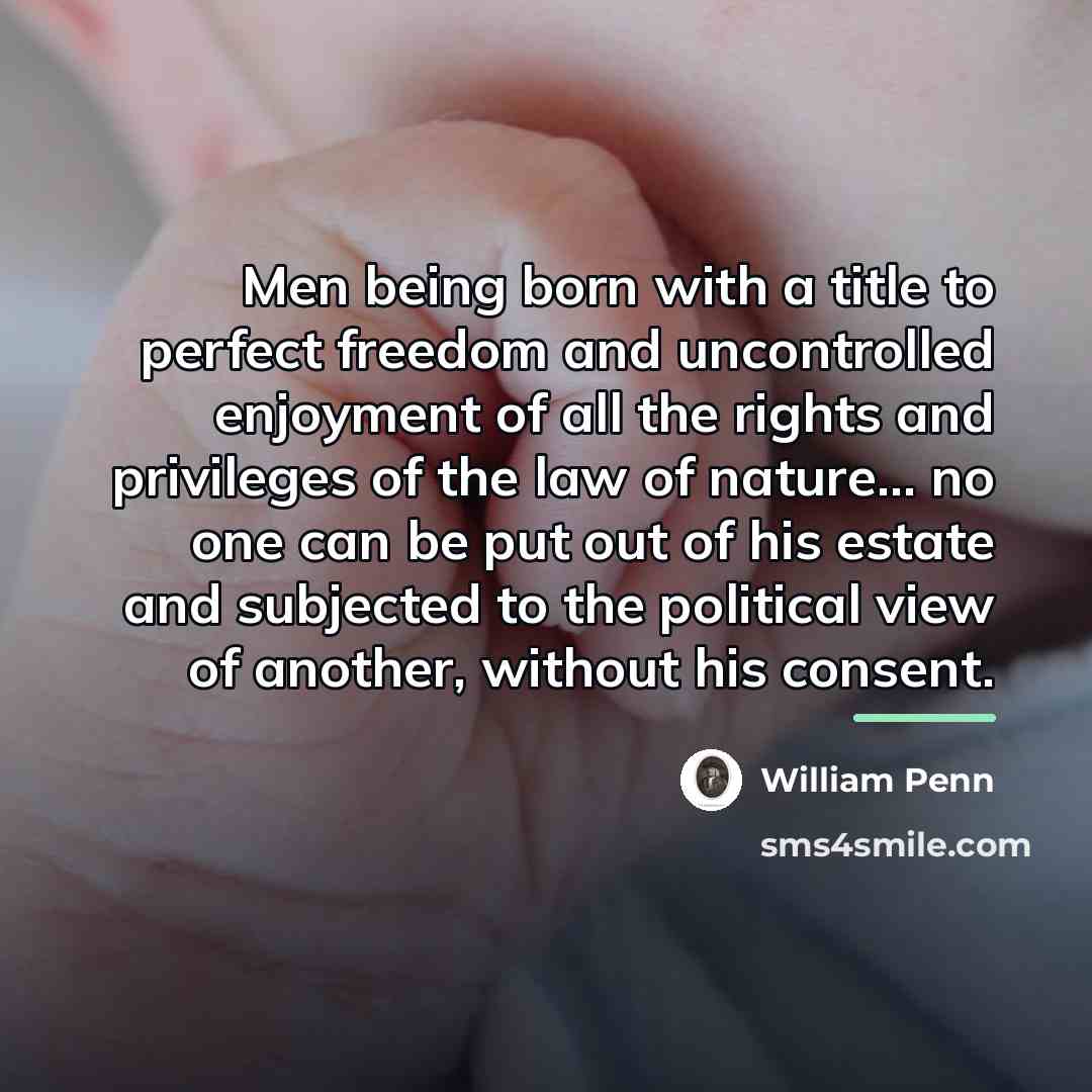 “Men being born with a title to perfect freedom and…” quote by William Penn