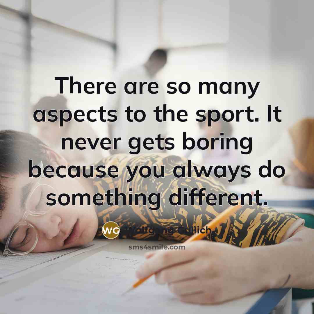 “There are so many aspects to the sport. It never…” quote by Wolfgang Gullich