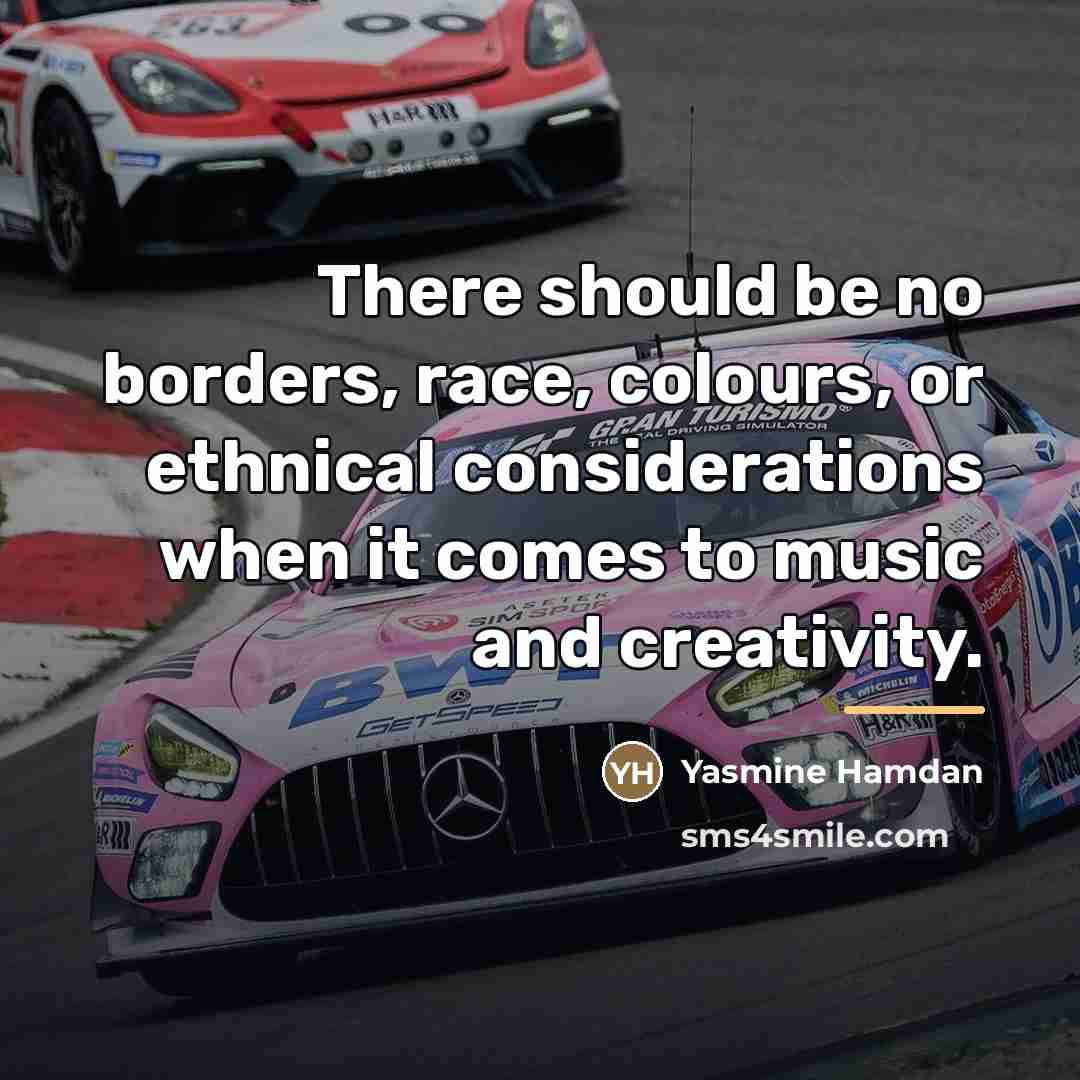 “There should be no borders, race, colours, or ethnical considerations…” quote by Yasmine Hamdan