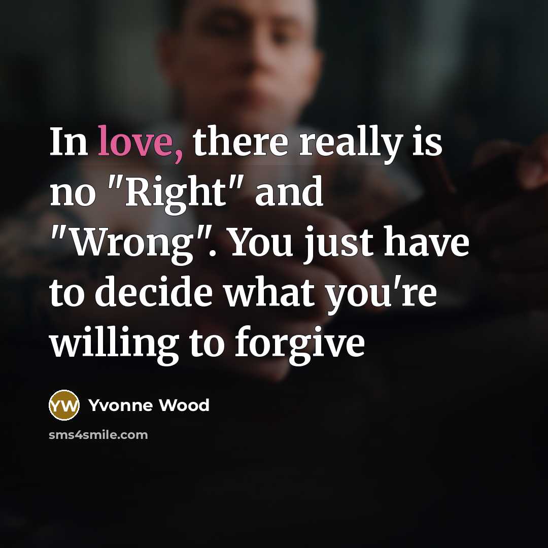 “In love, there really is no "Right" and "Wrong". You…” quote by Yvonne Wood