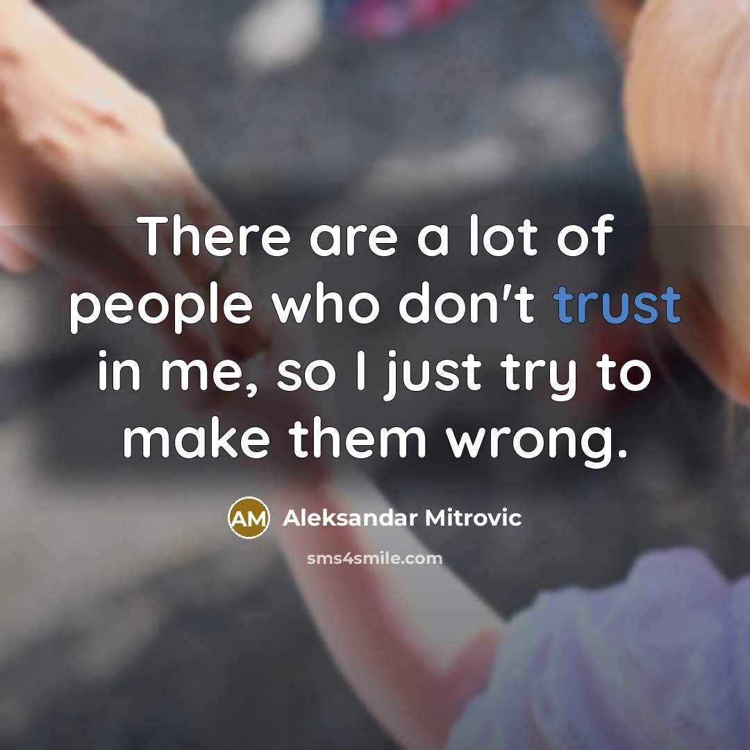 “There are a lot of people who don't trust in…” quote by Aleksandar Mitrovic