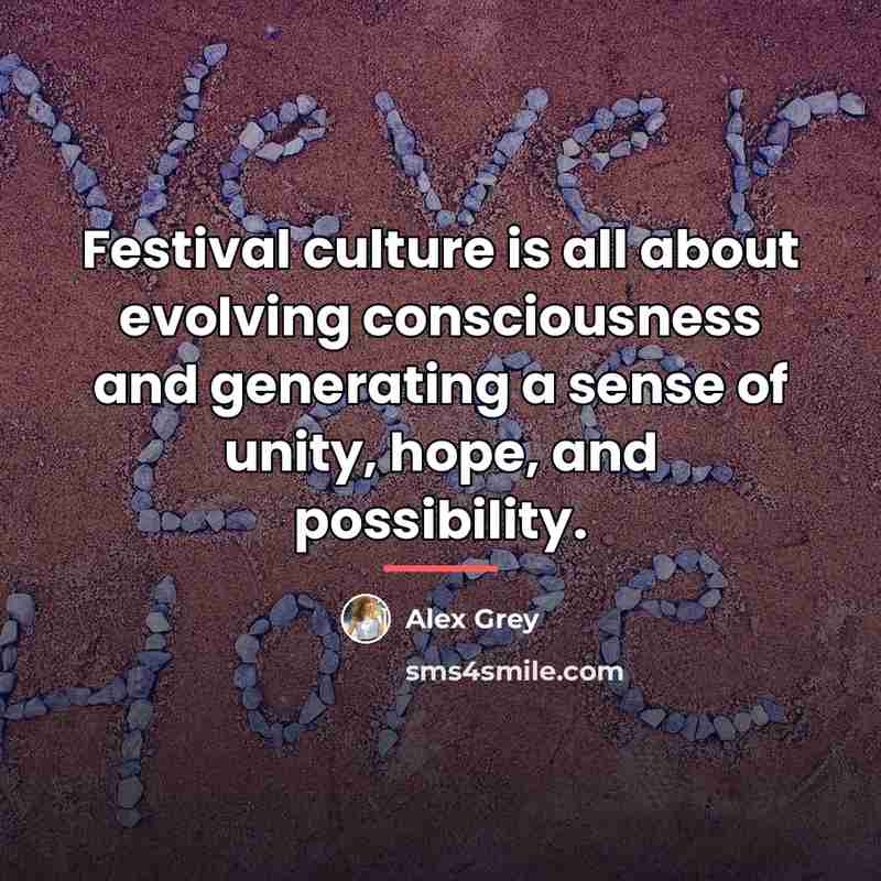“Festival culture is all about evolving consciousness and generating a…” quote by Alex Grey
