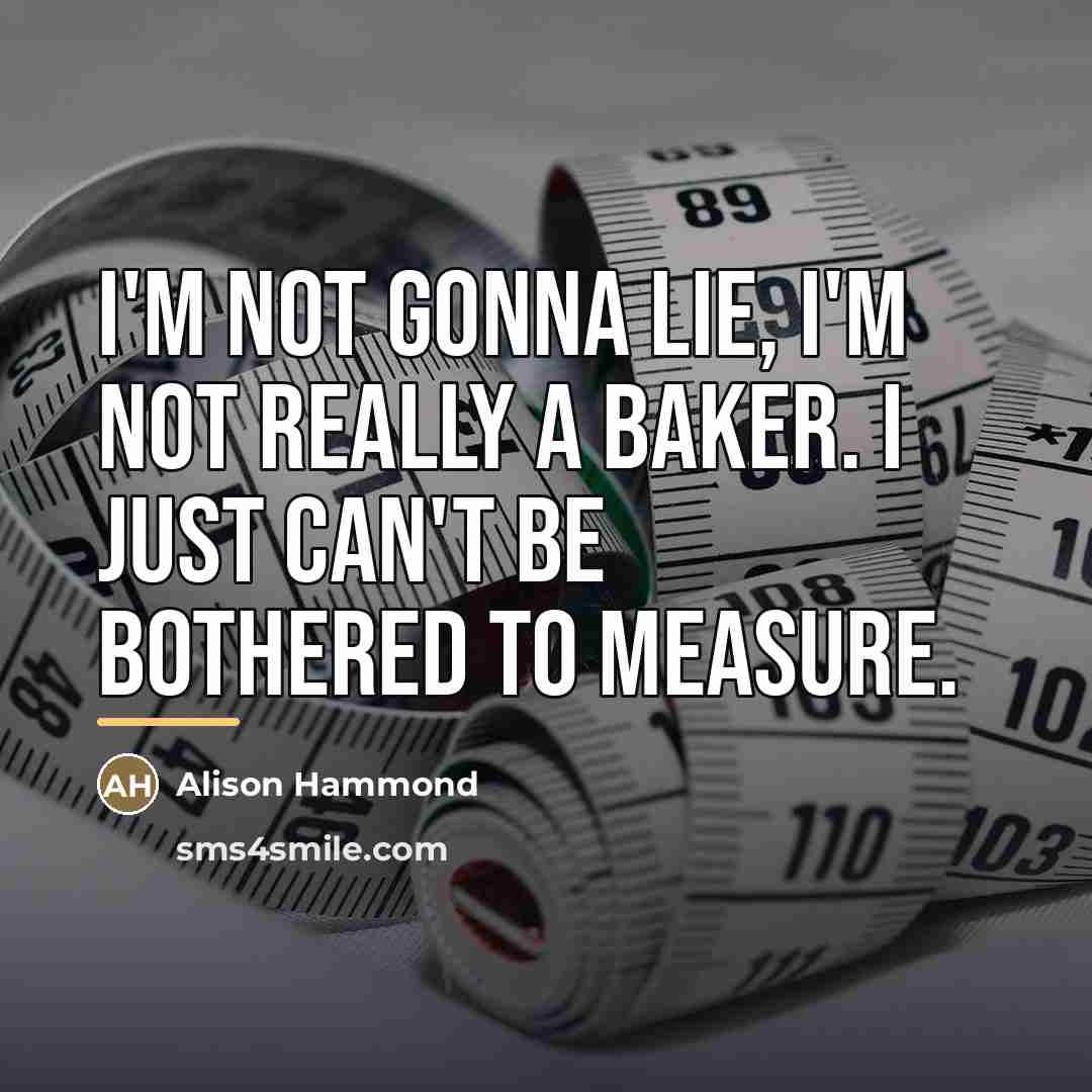 “I'm not gonna lie, I'm not really a baker. I…” quote by Alison Hammond