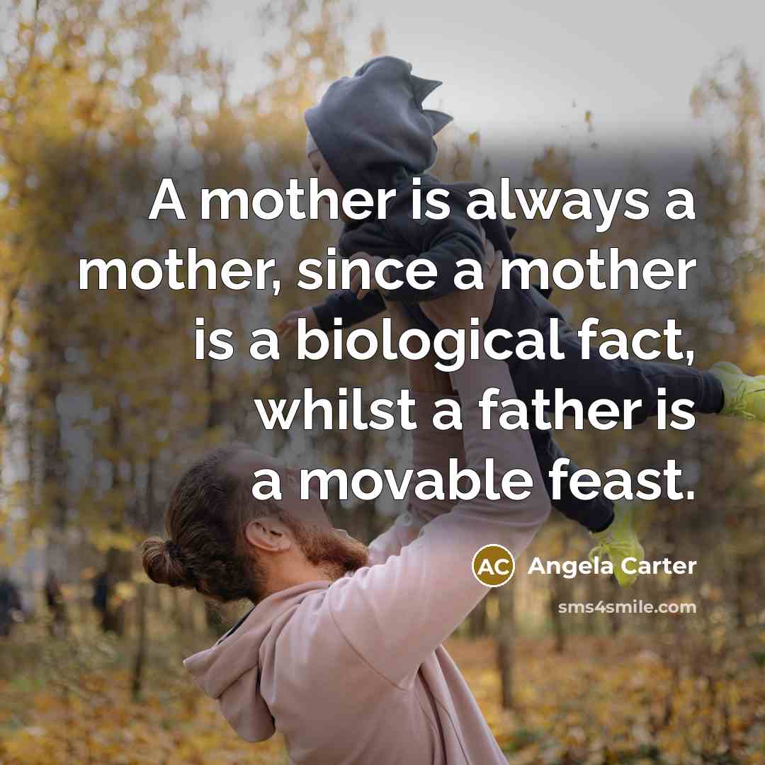 “A mother is always a mother, since a mother is…” quote by Angela Carter