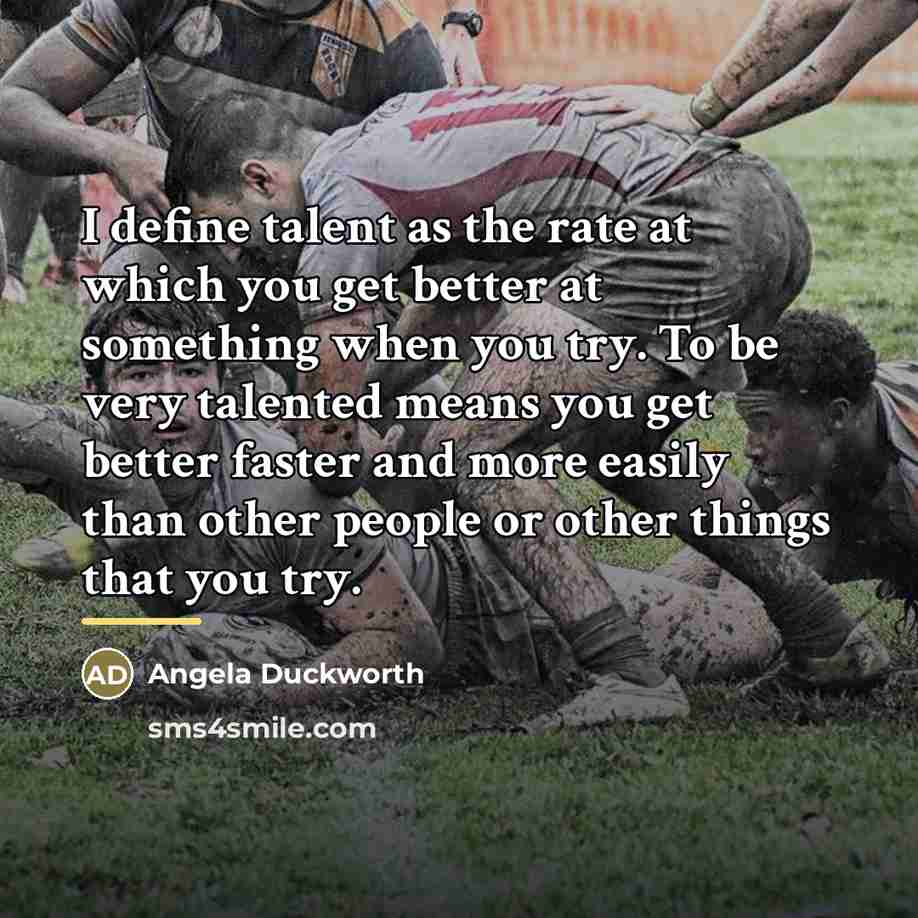 “I define talent as the rate at which you get…” quote by Angela Duckworth