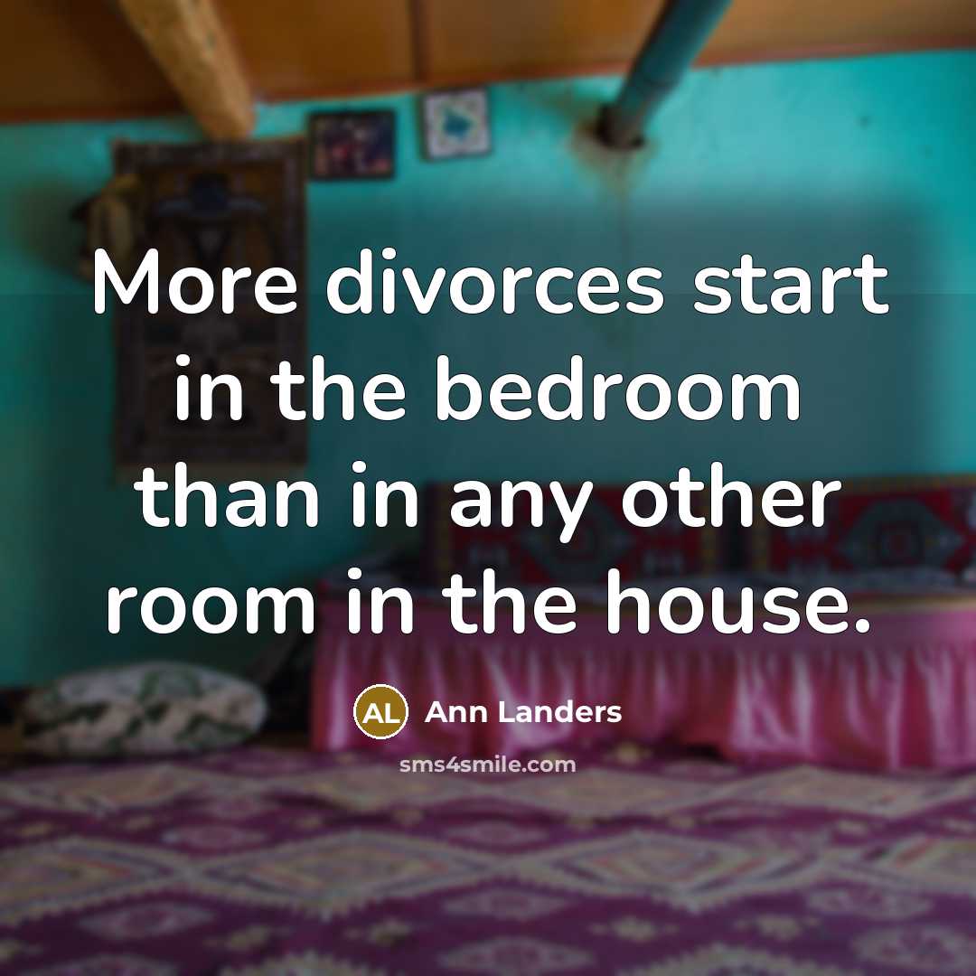 “More divorces start in the bedroom than in any other…” quote by Ann Landers