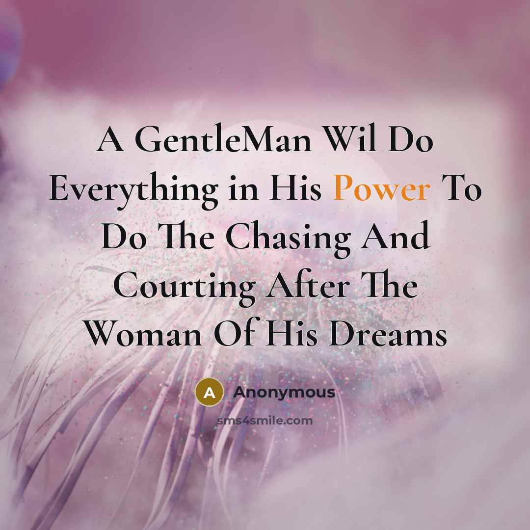 “A GentleMan Wil Do Everything in His Power To Do…” quote by Anonymous