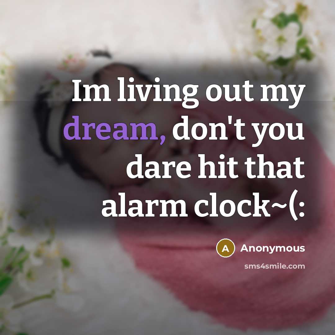 “Im living out my dream, don't you dare hit that…” quote by Anonymous