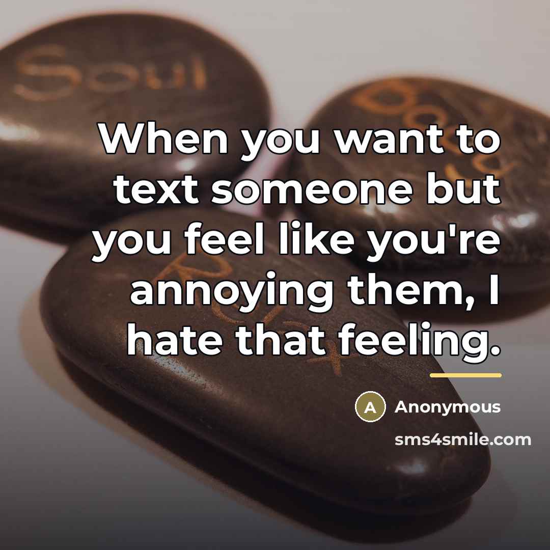 “When you want to text someone but you feel like…” quote by Anonymous
