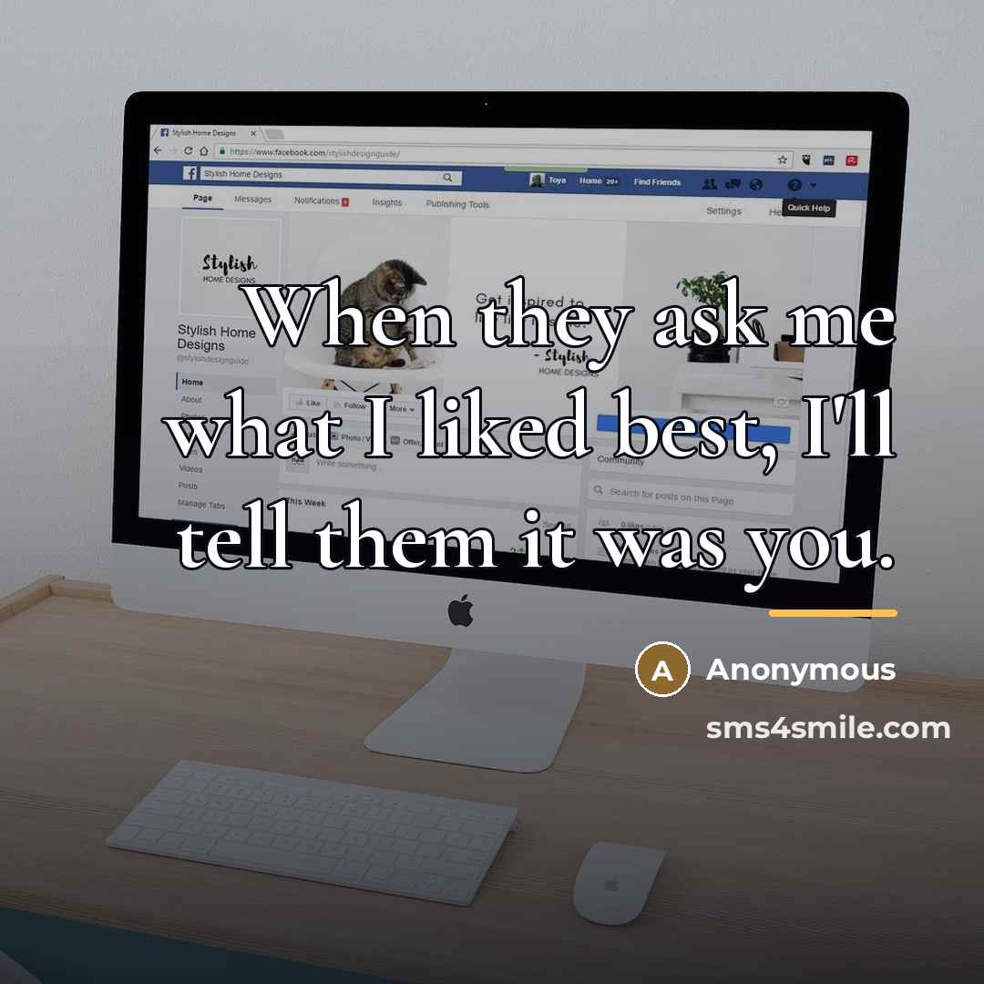 “When they ask me what I liked best, I'll tell…” quote by Anonymous
