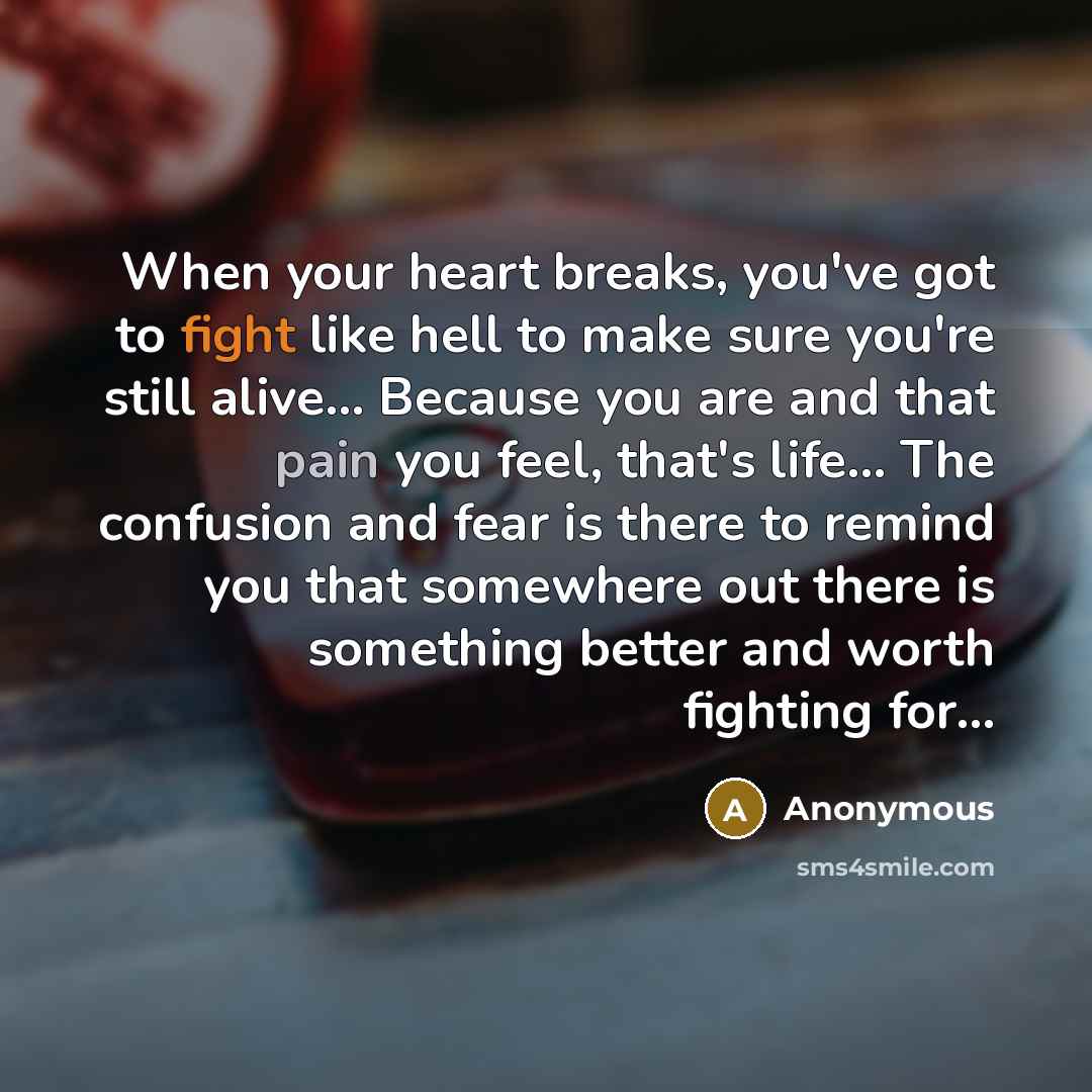 “When your heart breaks, you've got to fight like hell…” quote by Anonymous
