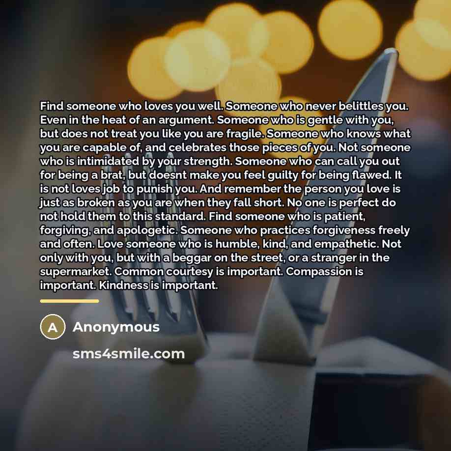 “Find someone who loves you well. Someone who never belittles…” quote by Anonymous