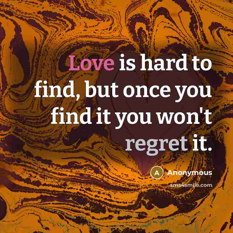 “Love is hard to find, but once you find it…” quote by Anonymous
