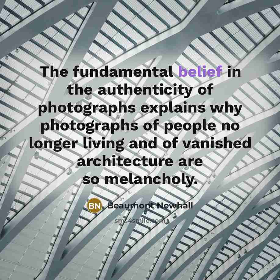 “The fundamental belief in the authenticity of photographs explains why…” quote by Beaumont Newhall