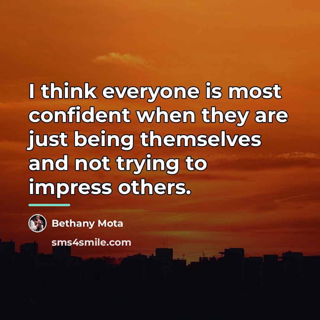 “I think everyone is most confident when they are just…” quote by Bethany Mota