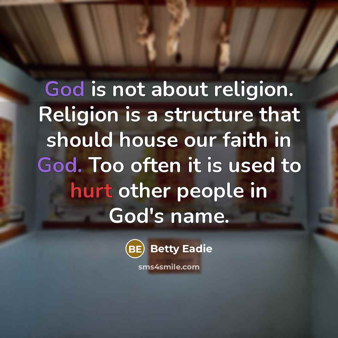 “God is not about religion. Religion is a structure that…” quote by Betty Eadie
