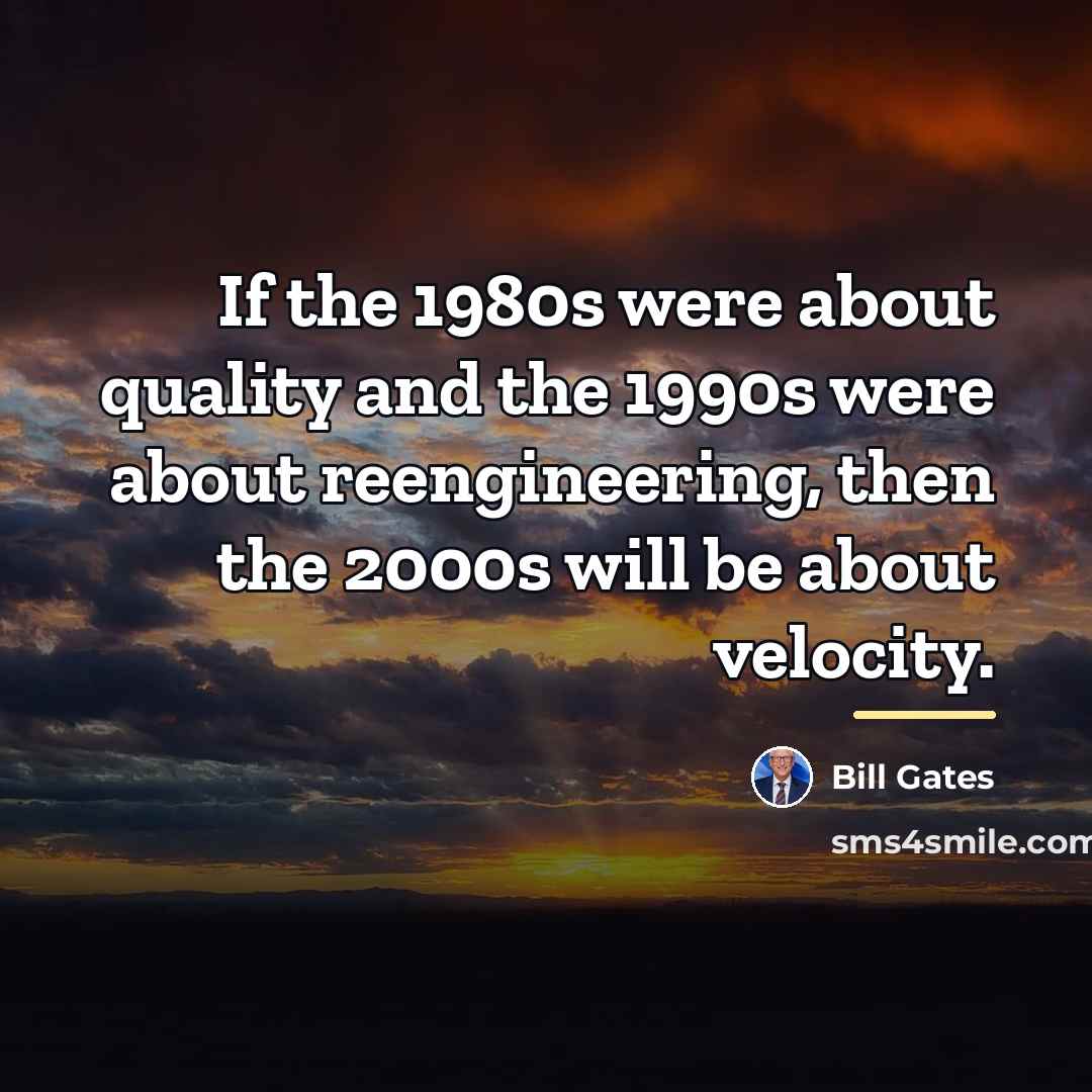 “If the 1980s were about quality and the 1990s were…” quote by Bill Gates