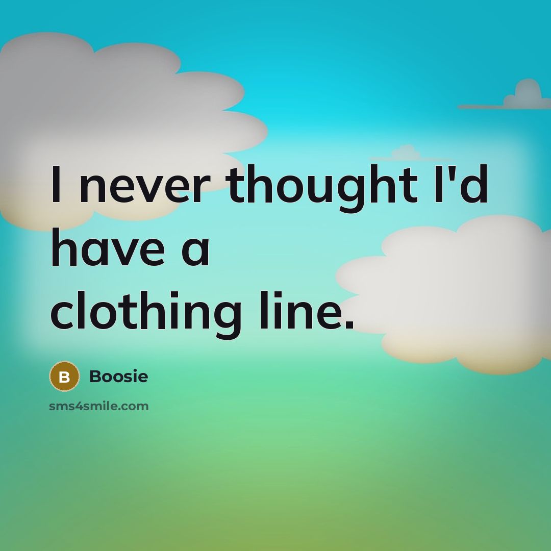 “I never thought I'd have a clothing line.…” quote by Boosie