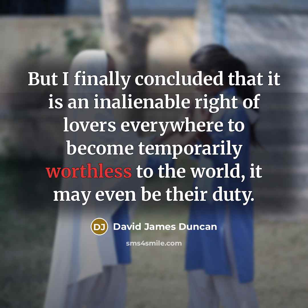 “But I finally concluded that it is an inalienable right…” quote by David James Duncan