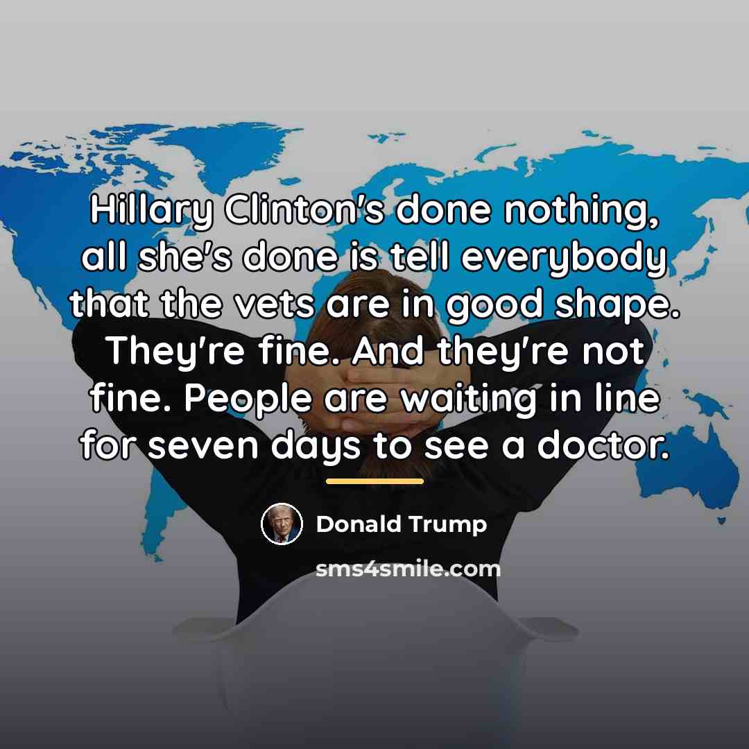 “Hillary Clinton's done nothing, all she's done is tell everybody…” quote by Donald Trump