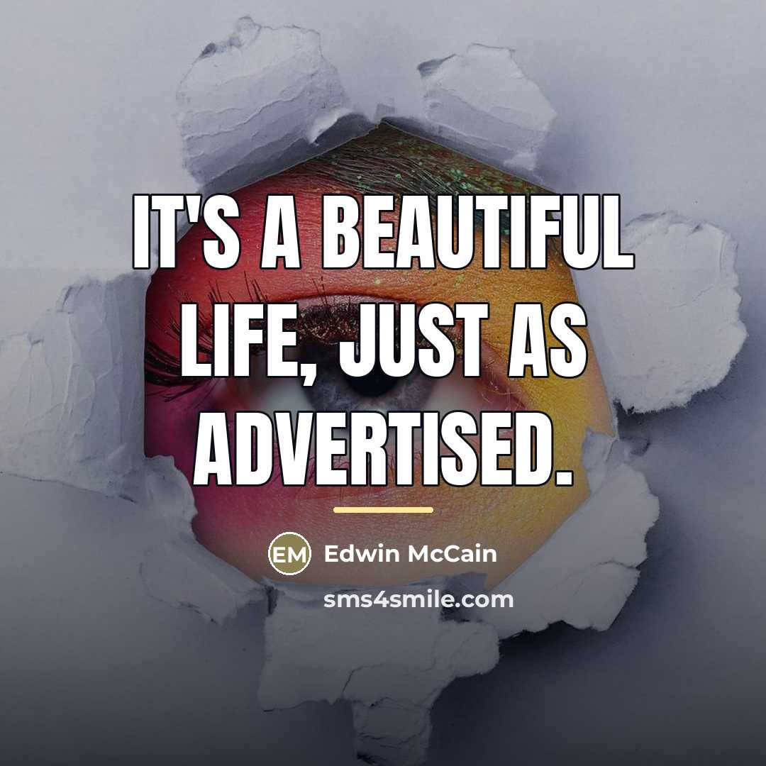 “It's a beautiful life, just as advertised.…” quote by Edwin McCain