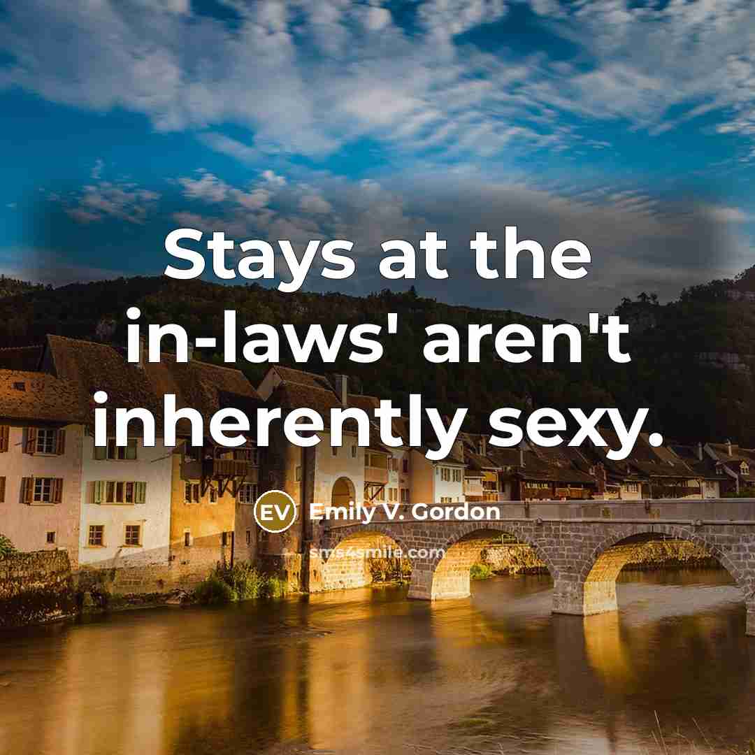 “Stays at the in-laws' aren't inherently sexy.…” quote by Emily V. Gordon