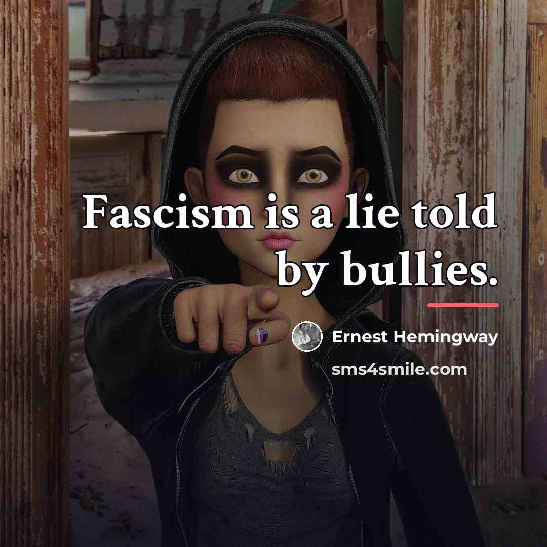 “Fascism is a lie told by bullies.…” quote by Ernest Hemingway
