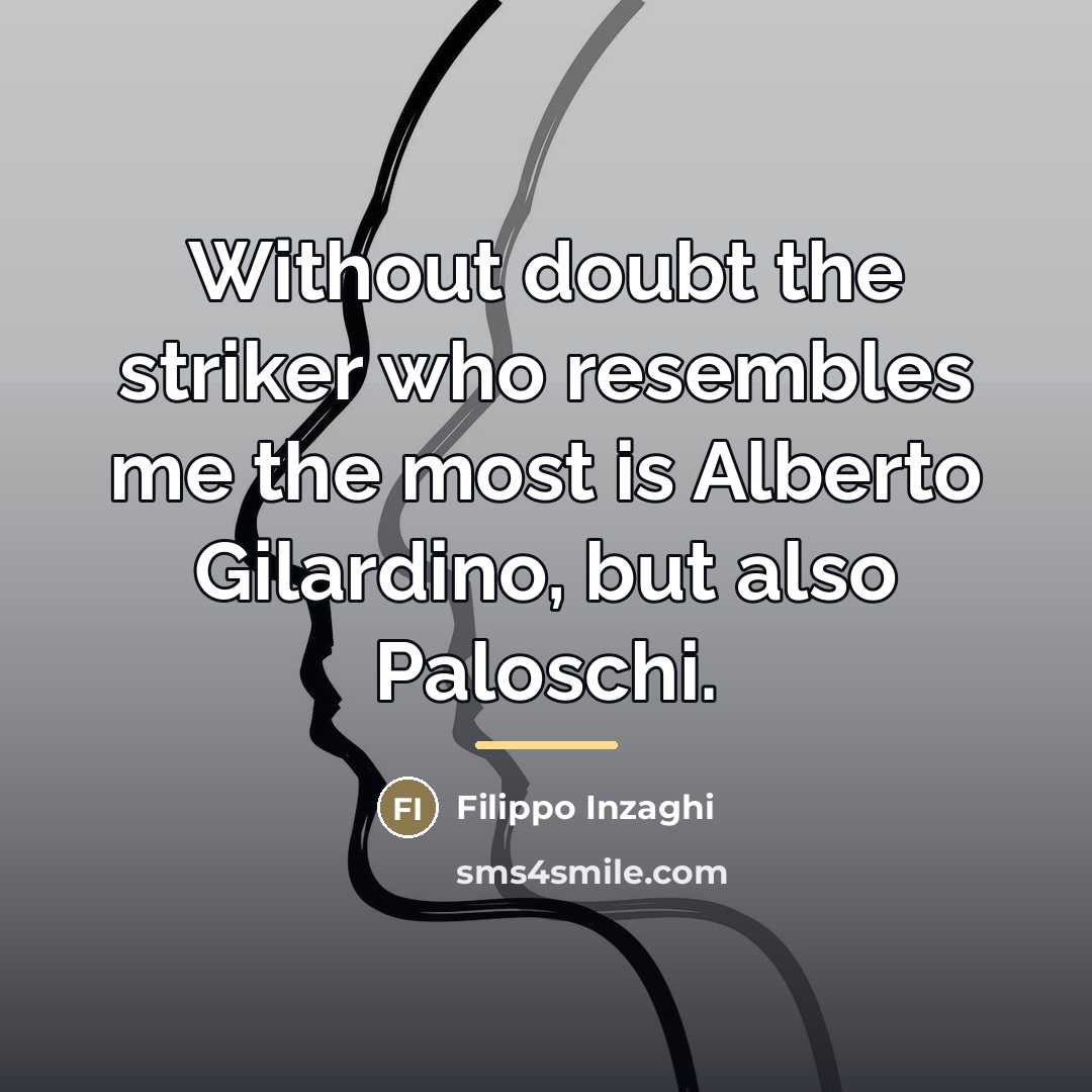 “Without doubt the striker who resembles me the most is…” quote by Filippo Inzaghi