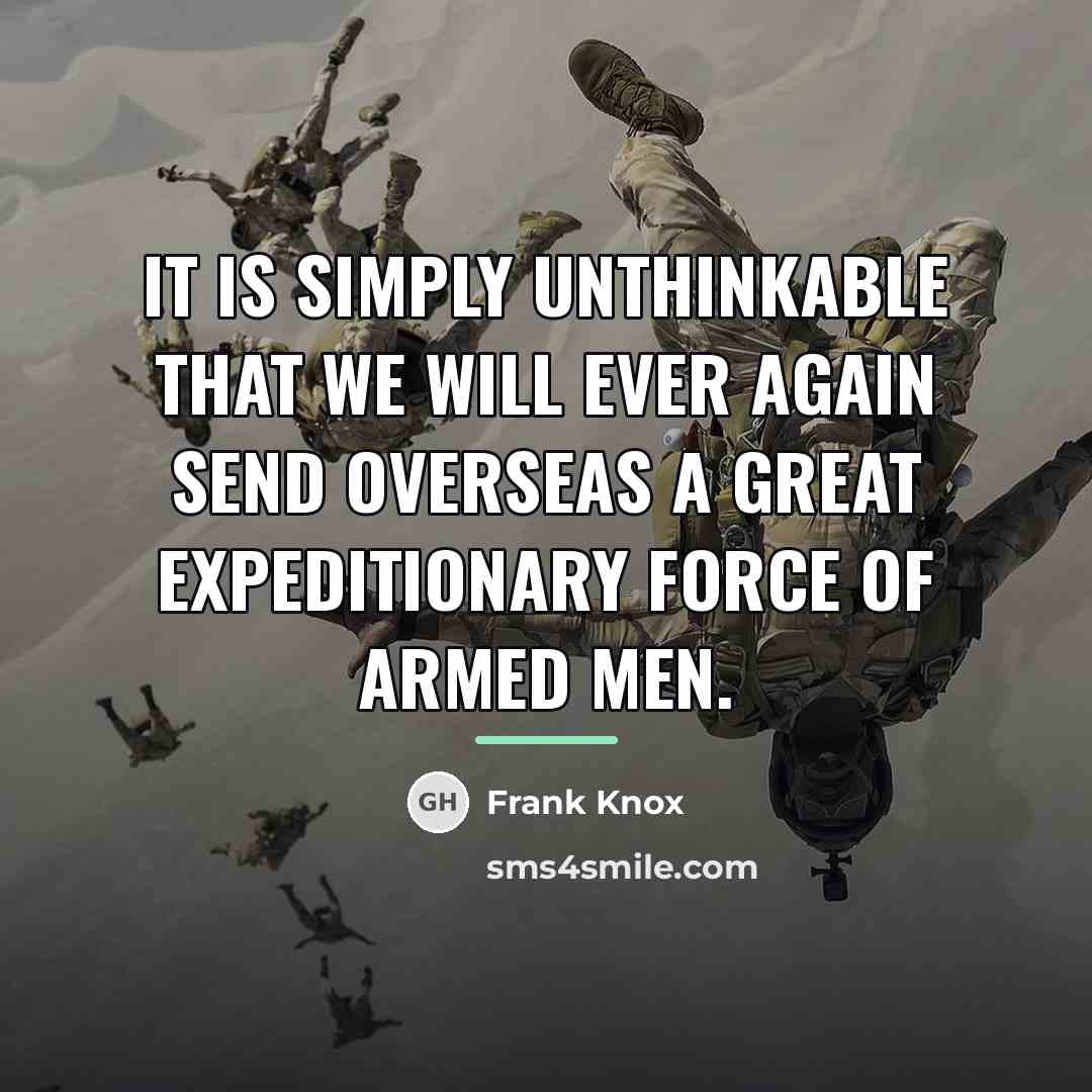 “It is simply unthinkable that we will ever again send…” quote by Frank Knox