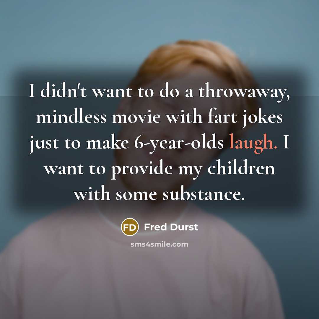 “I didn't want to do a throwaway, mindless movie with…” quote by Fred Durst
