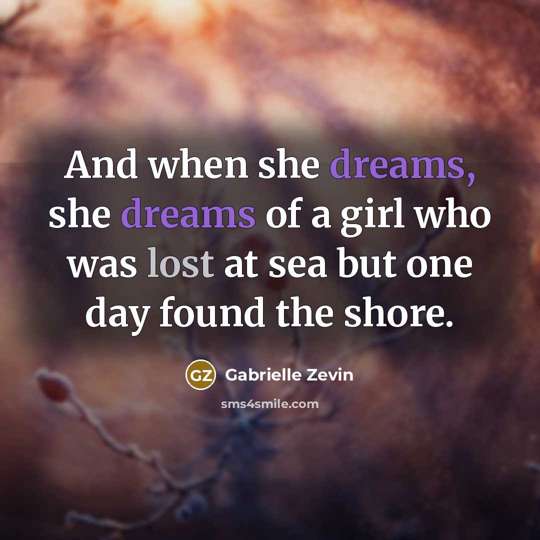 “And when she dreams, she dreams of a girl who…” quote by Gabrielle Zevin