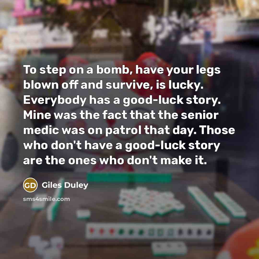 “To step on a bomb, have your legs blown off…” quote by Giles Duley