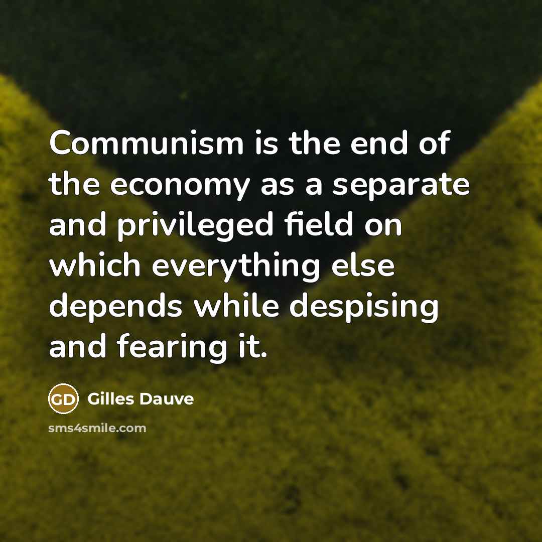 “Communism is the end of the economy as a separate…” quote by Gilles Dauve