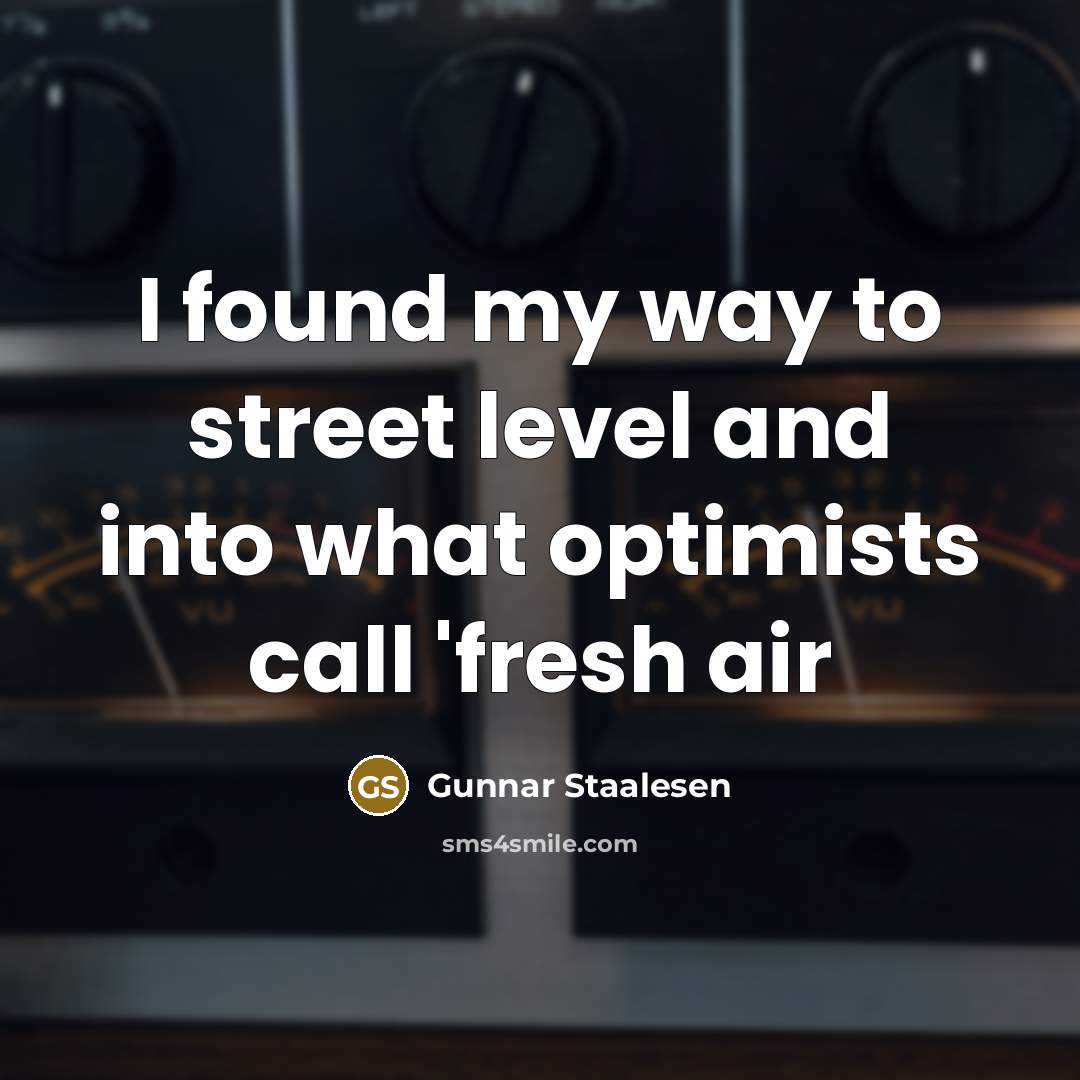 “I found my way to street level and into what…” quote by Gunnar Staalesen