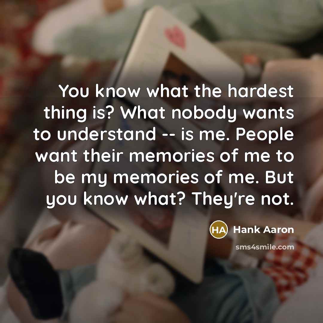 “You know what the hardest thing is? What nobody wants…” quote by Hank Aaron