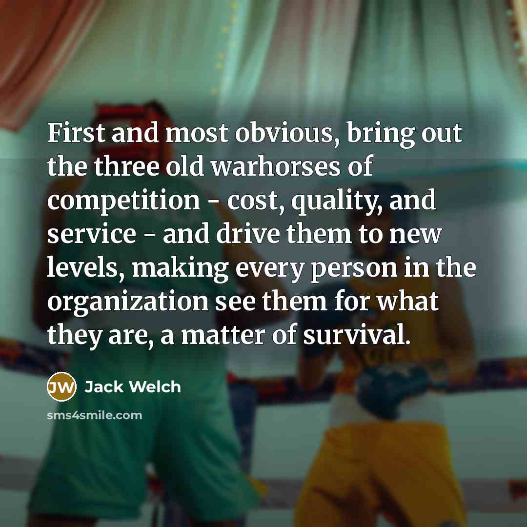 “First and most obvious, bring out the three old warhorses…” quote by Jack Welch