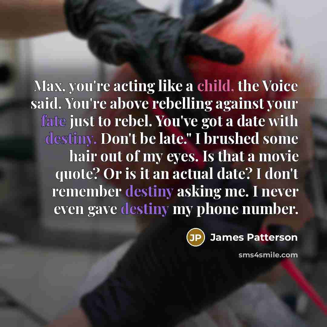 “Max, you're acting like a child, the Voice said. You're…” quote by James Patterson
