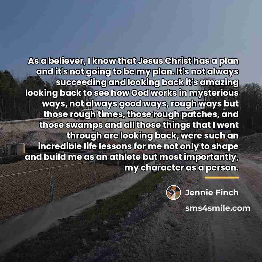 “As a believer, I know that Jesus Christ has a…” quote by Jennie Finch