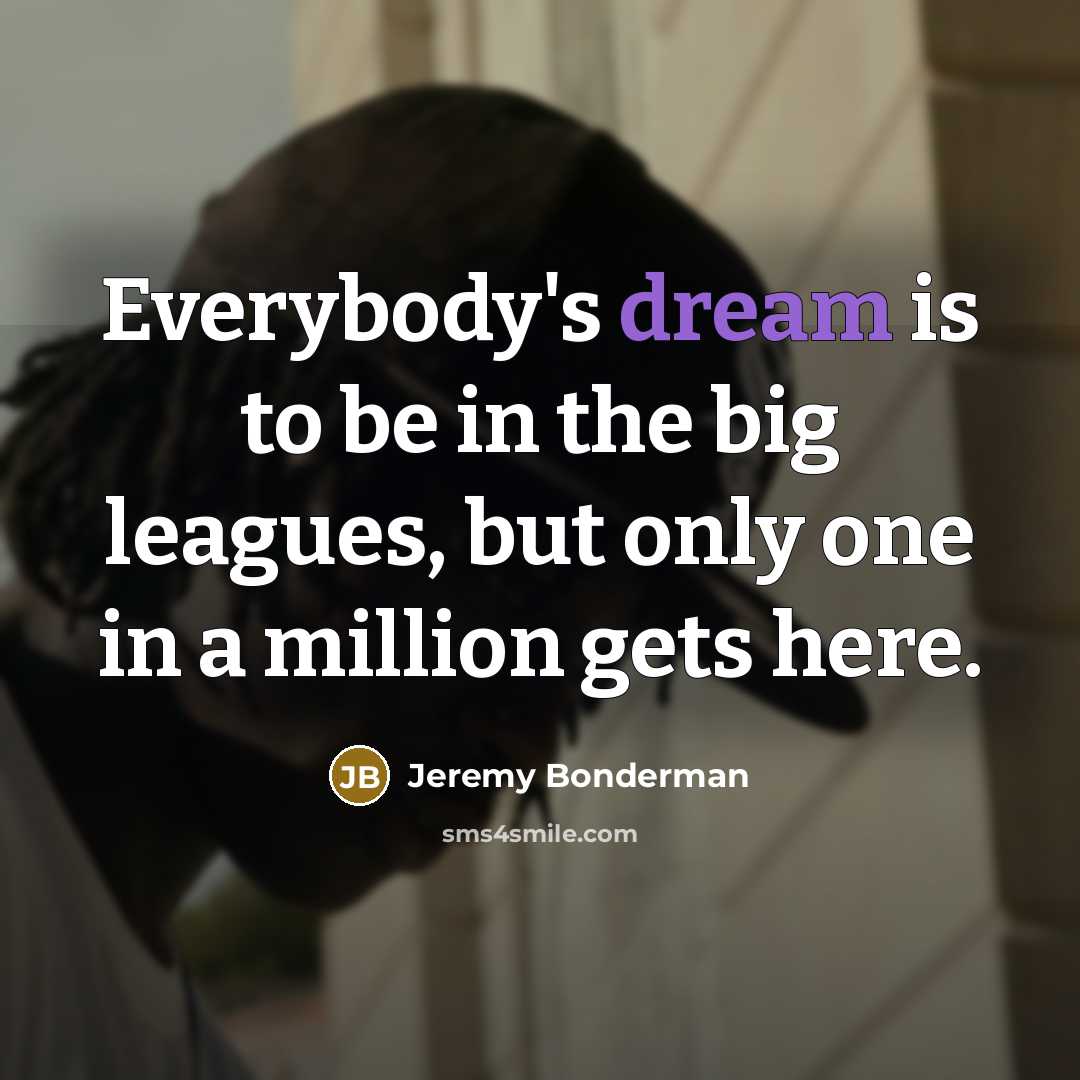 “Everybody's dream is to be in the big leagues, but…” quote by Jeremy Bonderman