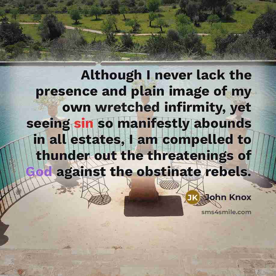 “Although I never lack the presence and plain image of…” quote by John Knox
