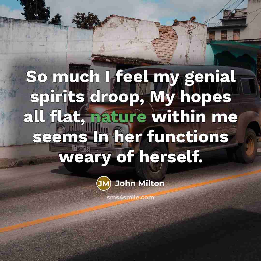 “So much I feel my genial spirits droop, My hopes…” quote by John Milton