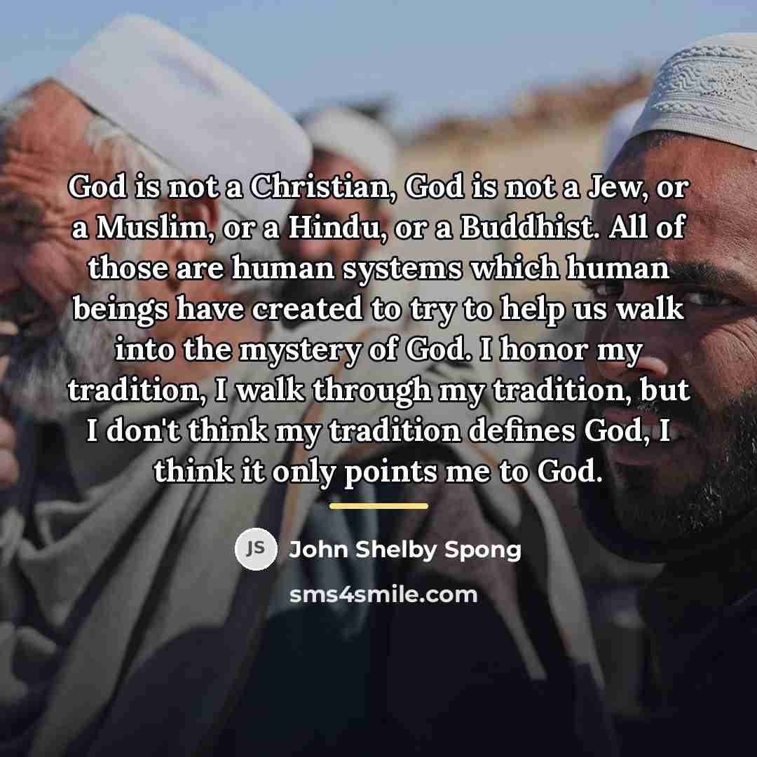 “God is not a Christian, God is not a Jew,…” quote by John Shelby Spong