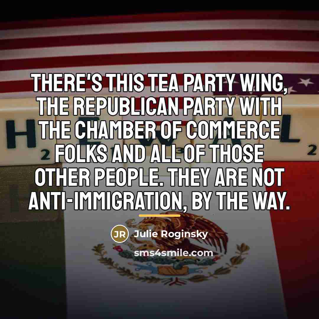“There's this Tea Party wing, the Republican Party with the…” quote by Julie Roginsky