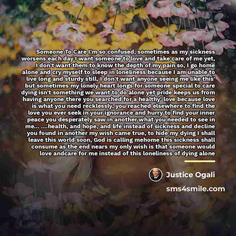 “Someone To Care I'm so confused, sometimes as my sickness…” quote by Justice Ogali