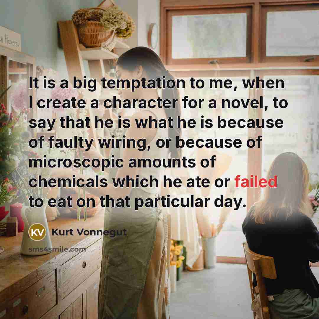 “It is a big temptation to me, when I create…” quote by Kurt Vonnegut